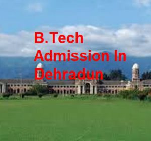 B.Tech Admission in dehradun 2020