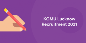 KGMU Recruitment 2021