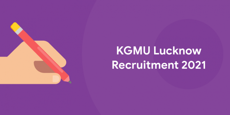 KGMU Recruitment 2021