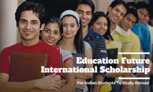 Education Future International Scholarship 2021
