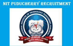 NIT Puducherry Recruitment 2021