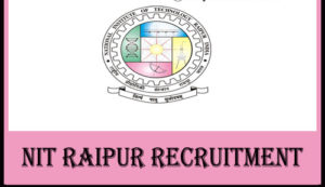 NIT Raipur Recruitment 2021