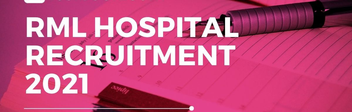 RML Hospital Recruitment 2021
