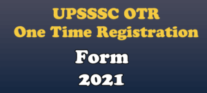 UPSSSC OTR Registration 2021