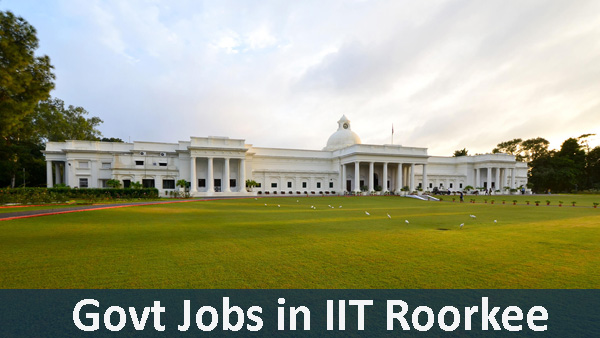  IIT Roorkee Recruitment 2021