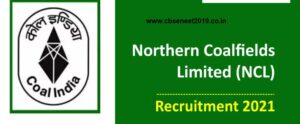 Northern Coalfields Limited (NCL) Recruitment 2021