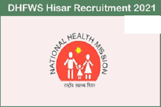 DHFWS Hisar Recruitment 2021