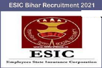 ESIC Bihar Recruitment 2021