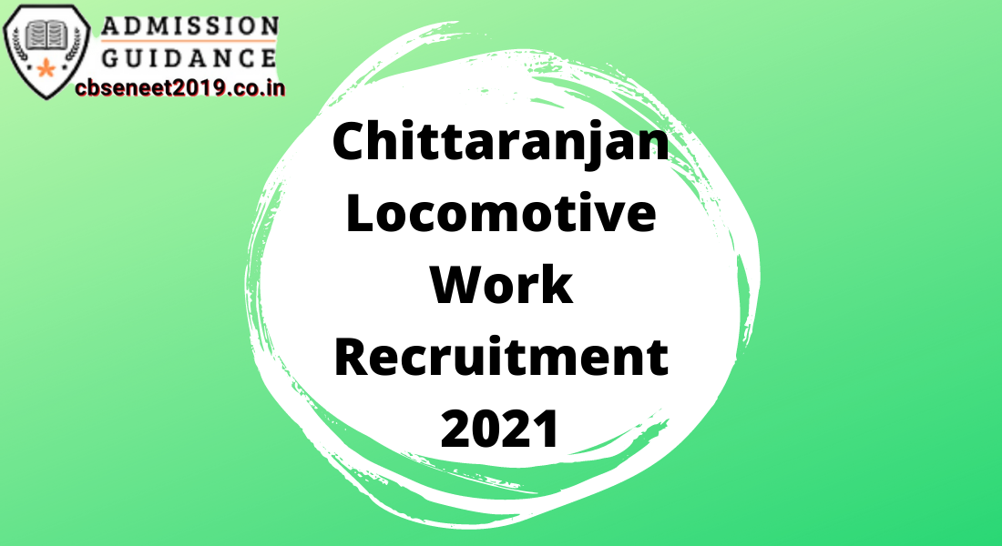 Chittaranjan Locomotive Work Recruitment 2021