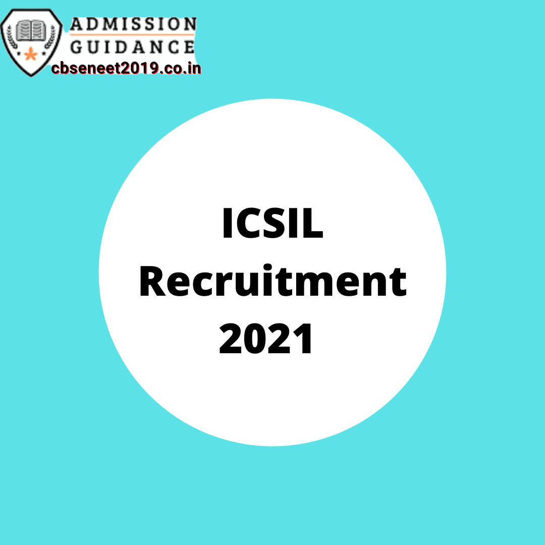 ICSIL Recruitment 2021