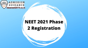 NEET 2021 Phase 2 Registration