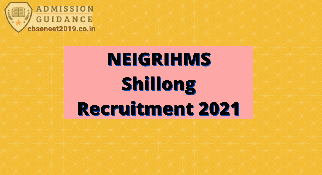 NEIGRIHMS Shillong Recruitment 2021