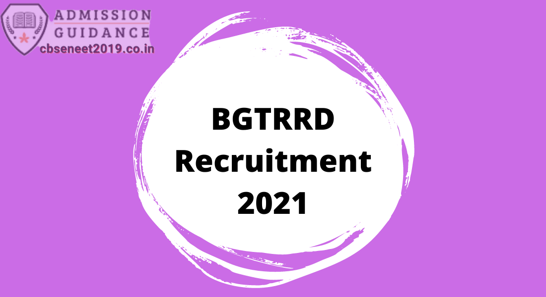 BGTRRD Recruitment 2021