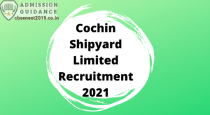 Cochin Shipyard Limited Recruitment 2021