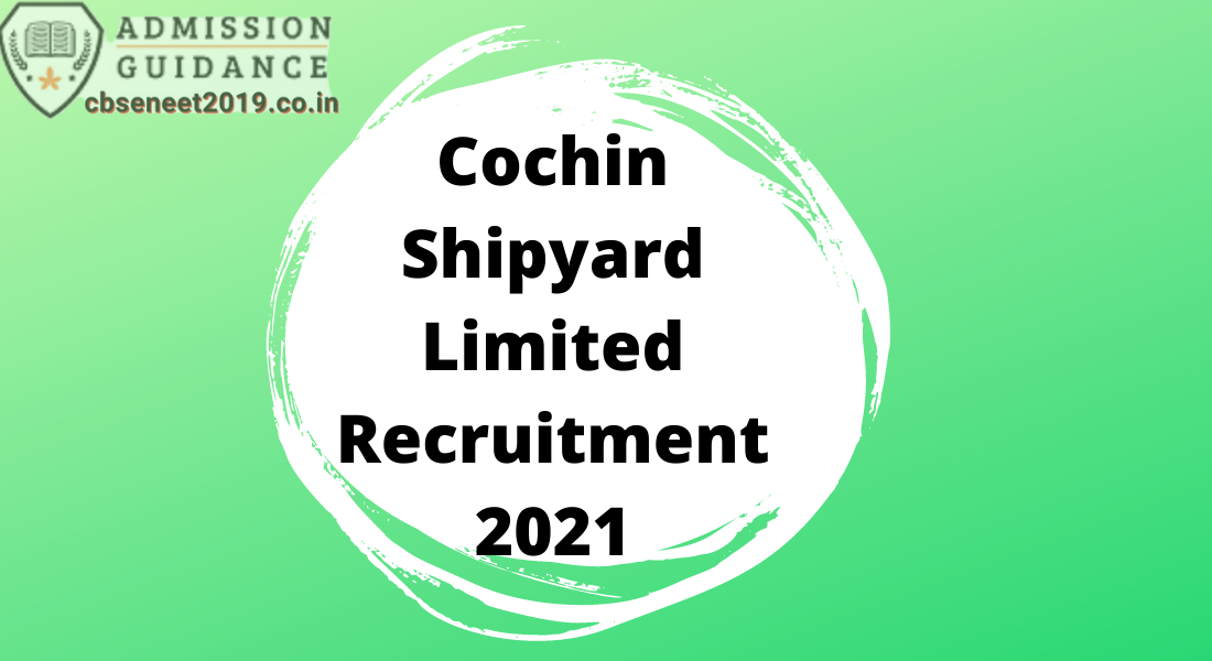 Cochin Shipyard Limited Recruitment 2021