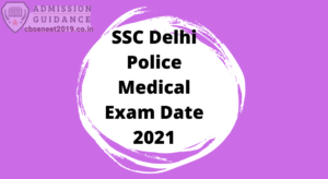 SSC Delhi Police Medical Exam Date 2021